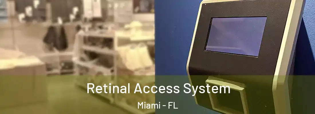 Retinal Access System Miami - FL